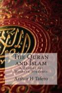 The Quran and Islam di Arthur H. Tafero edito da Createspace
