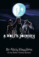 A Wolf's Journey di Alicia Hamilton edito da Xlibris Corporation