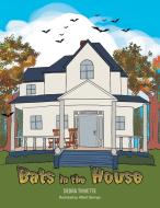 Bats In The House di Debra Trivette edito da Xlibris