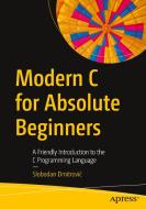 Modern C for Absolute Beginners: A Friendly Introduction to the C Programming Language di Slobodan Dmitrovic edito da APRESS