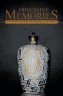 Obsessive Memories: Remembering My Father Yalek Who Never Told Me about Love di Clara R. Maslow edito da AUTHORHOUSE