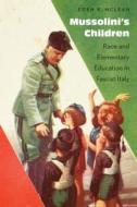 Mussolini's Children di Eden K. McLean edito da University of Nebraska Press