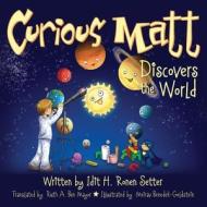 Curious Matt Discovers the World di Idit H. Ronen Setter edito da Createspace