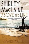 Above the Line: My Wild Oats Adventure di Shirley Maclaine edito da ATRIA