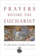 Prayers Before the Eucharist di John Henry Newman edito da TAN BOOKS & PUBL