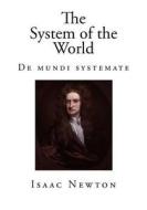 The System of the World: de Mundi Systemate di Isaac Newton edito da Createspace Independent Publishing Platform