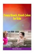 Funny Knock, Knock Jokes for Kids di Melinda Morrison edito da Createspace