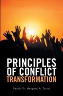 Principles of Conflict Transformation di Pastor Mezgebu A. Tucho edito da Xlibris