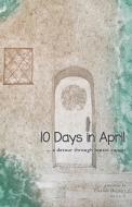 10 Days in April di Eleanor Deckert edito da FriesenPress