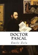 Doctor Pascal di Emile Zola edito da Createspace Independent Publishing Platform
