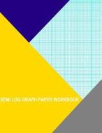 Semi Log Graph Paper Workbook: 70 Divisions 5th 10th Accent by 1 Cycle di Thor Wisteria edito da Createspace Independent Publishing Platform