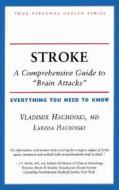 Stroke: A Comprehensive Guide to 'Brain Attacks' Everything You Need to Know di Vladimir Hachinski, Larissa Hachinski edito da Firefly Books