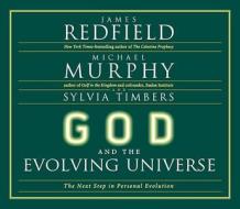 God and the Evolving Universe di James Redfield, Michael Murphy, Sylvia Timbers edito da HighBridge Audio