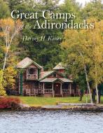 Great Camps of the Adirondacks di Harvey H. Kaiser edito da DAVID R GODINE PUBL