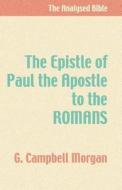 The Epistle of Paul the Apostle to the Romans di G. Campbell Morgan edito da Wipf & Stock Publishers