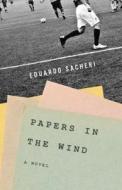 Papers In The Wind di Eduardo Sacheri edito da Other Press Llc
