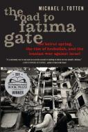 The Road to Fatima Gate di Michael J. Totten edito da Encounter Books,USA