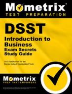 Dsst Introduction to Business Exam Secrets Study Guide: Dsst Test Review for the Dantes Subject Standardized Tests di Dsst Exam Secrets Test Prep Team edito da MOMETRIX MEDIA LLC