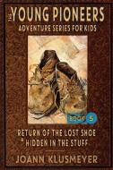 Return of the Lost Shoe and Hidden in the Stuff di Joann Klusmeyer edito da Innovo Publishing LLC