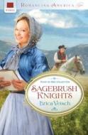 Sagebrush Knights di Erica Vetsch edito da Barbour Publishing