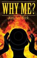 Why Me? di Katelyn Beck edito da America Star Books