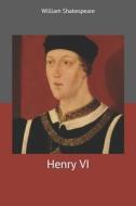 Henry VI di William Shakespeare edito da Independently Published