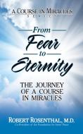 From Fear To Eternity di M.D. Robert Rosenthal edito da G&D Media
