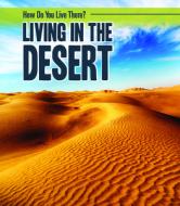 Living in the Desert di Joanne Mattern edito da POWERKIDS PR
