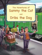 The Adventures of Sammy the Cat and Dribs the Dog di Kevin Carroll edito da AUTHORHOUSE UK