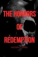 The Horrors of Redemption di Wisteria D. Jones edito da LIGHTNING SOURCE INC
