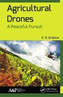 Agricultural Drones di K. R. Krishna edito da Apple Academic Press Inc.