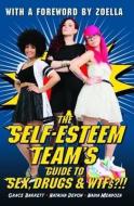 The Self-Esteem Team's Guide to Sex, Drugs and WTFs!? di Grace Barrett, Natasha Devon, Nadia Mendoza edito da John Blake Publishing Ltd