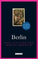 Berlin: A Literary Guide for Travellers di Paul Sullivan, Marcel Krueger edito da Bloomsbury Academic