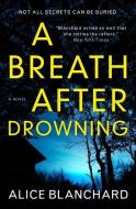 A Breath After Drowning di Alice Blanchard edito da TITAN BOOKS