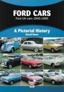 Ford Cars: Ford UK Cars 1945-1995 di David Rowe edito da VELOCE PUB