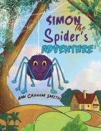 Simon The Spider's Adventure di Ann Graham Smith edito da Austin Macauley Publishers