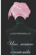 Uno, Nessuno E Centomila di Luigi Pirandello edito da INDEPENDENTLY PUBLISHED