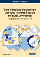 Role Of Regional Development Agencies In Entrepreneurial And Rural Development di Milan B. Vemi? edito da Igi Global