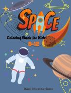 SPACE COLORING BOOK FOR KIDS di Dani Illustrations edito da Dani Illustrations