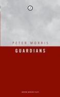 Guardians di Peter Morris edito da OBERON BOOKS