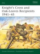 Knight's Cross and Oak-leaves Recipients di Gordon Williamson edito da Bloomsbury Publishing PLC