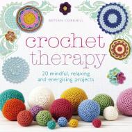 Crochet Therapy di Betsan Corkhill edito da Apple Press