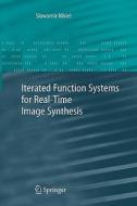 Iterated Function Systems for Real-Time Image Synthesis di Slawomir Nikiel edito da Springer