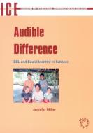 Audible Difference: ESL and Social Identities in Schools di Miller edito da MULTILINGUAL MATTERS