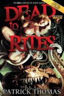 Dead to Rites: The Dma Casefiles of Agent Karver di Patrick Thomas, C. J. Henderson, John L. French edito da PADWOLF PUB