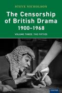 The Censorship Of British Drama 1900-1968 Volume 3 di Prof. Steve Nicholson edito da University Of Exeter Press