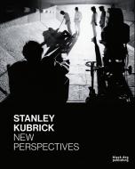 Stanley Kubrick: New Perspectives di ,Kramer,,Ljujic Daniels edito da Black Dog Press