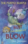 The Purple Burple And The Butt That Would Not Blow di Laila Savolainen edito da Brolga Publishing Pty Ltd