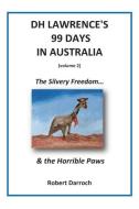 Dh Lawrence's 99 Days in Australia (Volume 2): The Silvery Freedom... & the Horrible Paws di Robert Darroch edito da HARPERCOLLINS