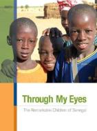 Through My Eyes: The Remarkable Children of Senegal [With DVD] edito da Ruder Finn Press